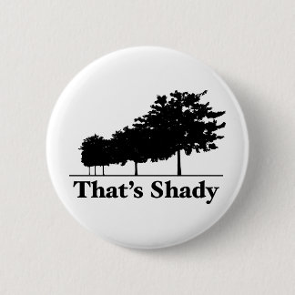 That's Shady 6 Cm Round Badge