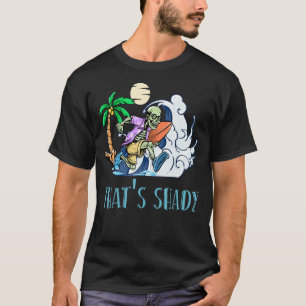 Thats Shady Sunbathing Beach Tanning Ocean Summer T-Shirt