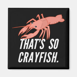 That's so crayfish magnet