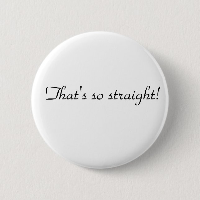 Thats so straight 6 cm round badge (Front)