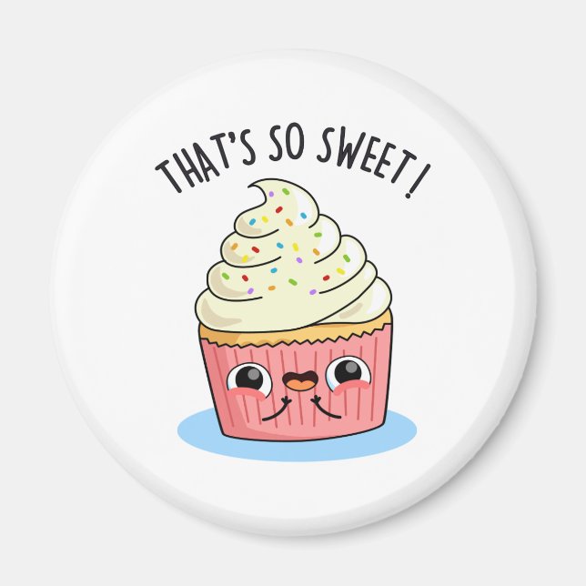 That's So Sweet Cute Sprinkled Cupcake PUn Magnet (Front)