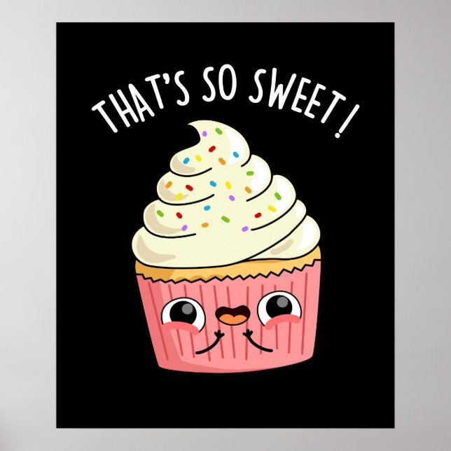 That's So Sweet Funny Sprinkled Cupcake Pun  Dark  Poster (Front)