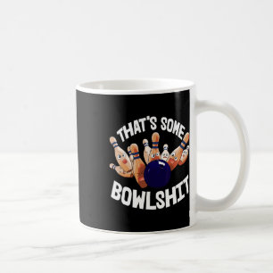 That's Some Bowl Bowling Ball Players Ten Pin Bowl Coffee Mug