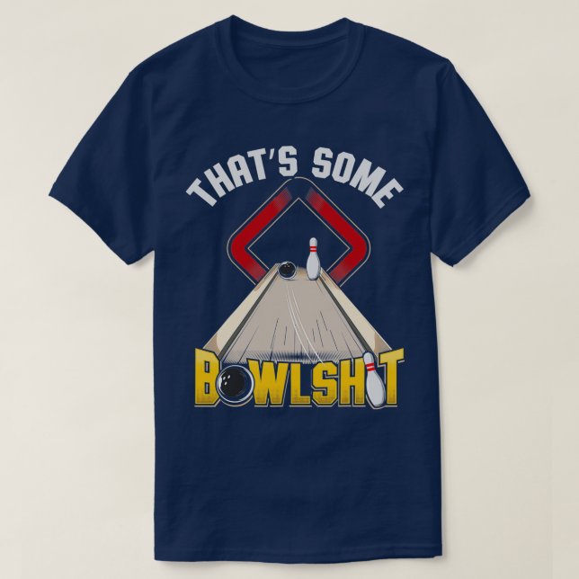 Thats Some Bowlshit Funny Bowling Bowler T T-Shirt (Design Front)
