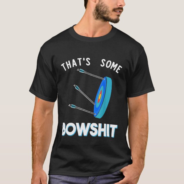 Thats Some Bowshit Funny Archery Bow Arrow Target  T-Shirt (Front)