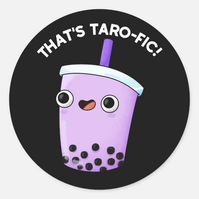 That's Taroffic Funny Boba Tea Pun Dark BG Classic Round Sticker (Front)