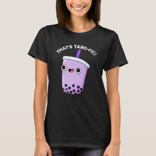 That's Taroffic Funny Boba Tea Pun Dark BG T-Shirt
