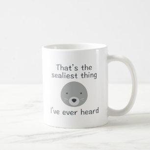 That's The Sealiest Thing Coffee Mug