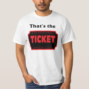 That's the ticket. T-Shirt