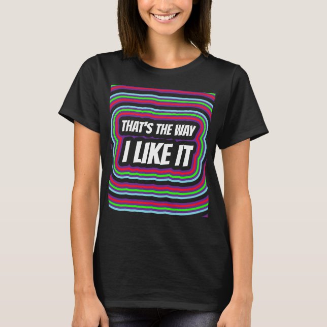 THAT'S THE WAY I LIKE IT RETRO 1970S T-SHIRTS (Front)