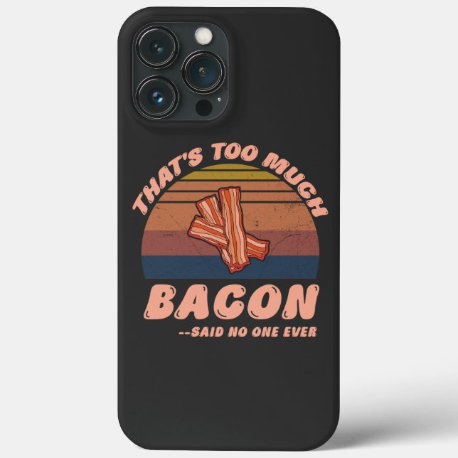 That's Too Much Bacon Said No One Ever Funny Case-Mate iPhone Case (Back)