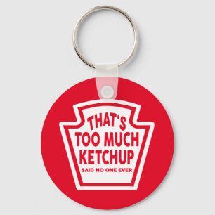 That's Too Much Ketchup Keychain