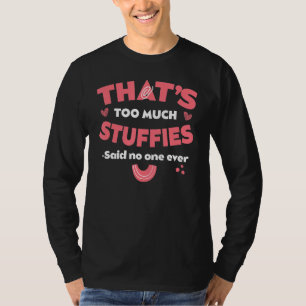 That's Too Much Stuffies Funny Seafood Humor Stuff T-Shirt