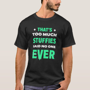 That's Too Much Stuffies Funny Seafood Humour Stuf T-Shirt