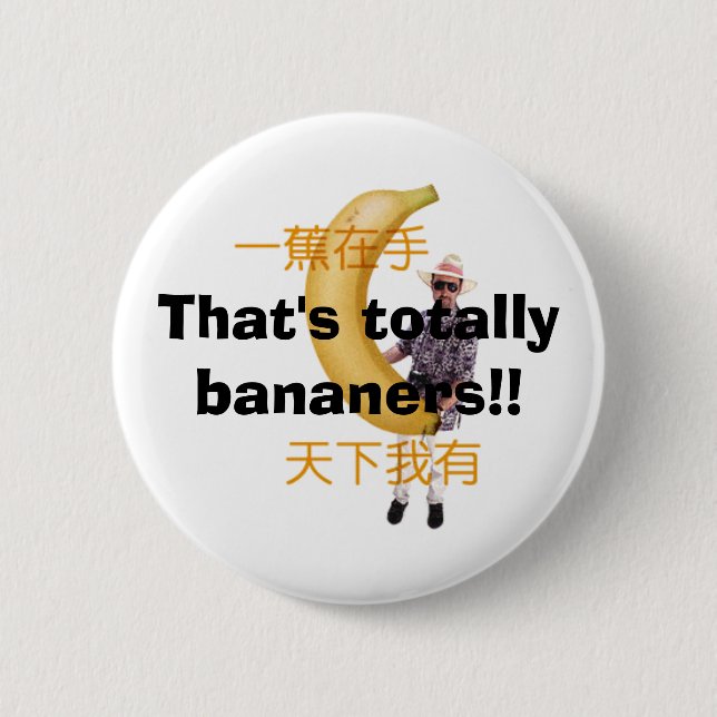 That's totally bananers!! 6 cm round badge (Front)