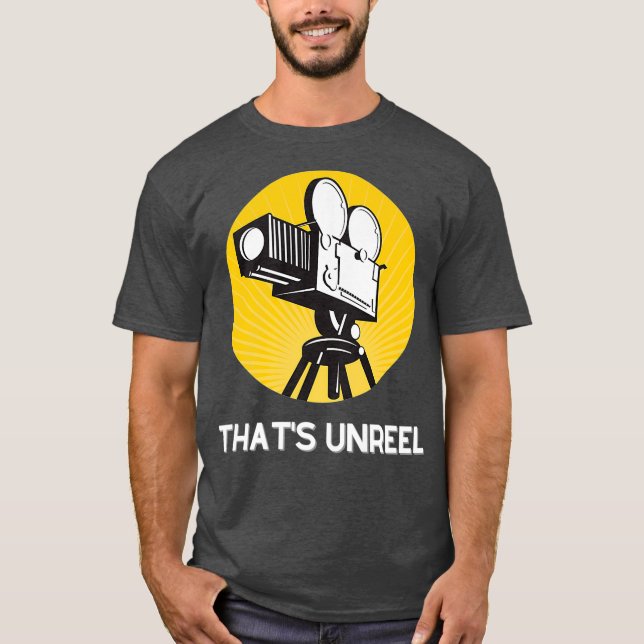 Thats Unreel for Filmmakers and Film Fans T-Shirt (Front)