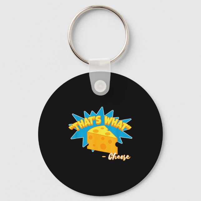 Thats What Cheese Said Funny Cheese Lover  Key Ring (Front)
