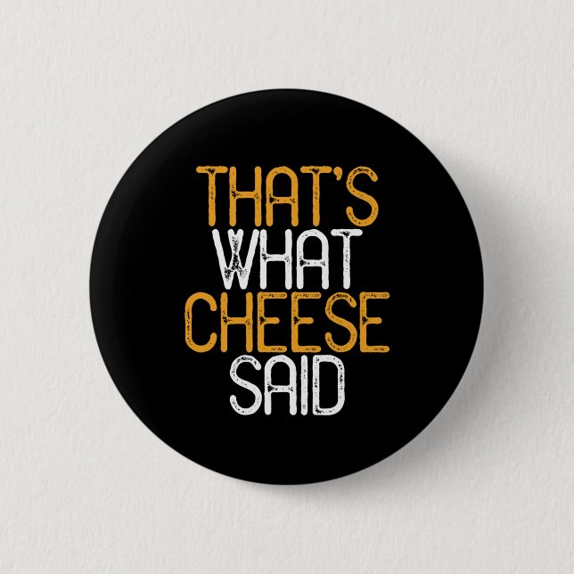 That's What Cheese Said Funny Cheese Lover Puns 6 Cm Round Badge (Front)