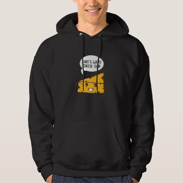 That's What Cheese Said Pun Gouda Cheese Hoodie (Front)