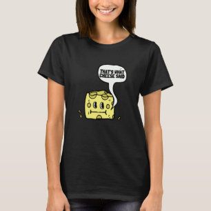 That's What Cheese Said Swiss Grilled Cheesy And C T-Shirt