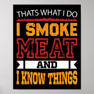 That's What Do I Smoke Meat And Know Things Ckyard Poster