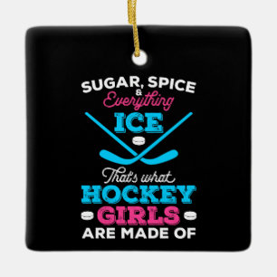 That's What Hockey Girls Are Made Of Ceramic Ornament