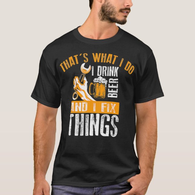 Thats What I Do Drink Beer And Know Things Funny T-Shirt (Front)