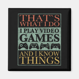 That's What I Do Game Funny Video Games Gift Tee Magnet