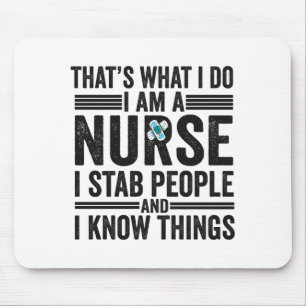 Thats What I Do I Am A Nurse I Stab People Funny  Mouse Pad