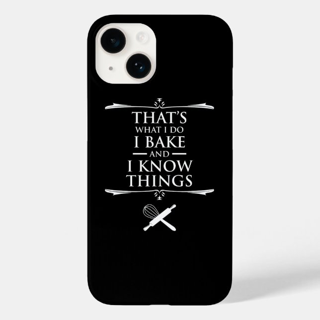 That's What I Do - I Bake And I Know Things Case-Mate iPhone Case (Back)