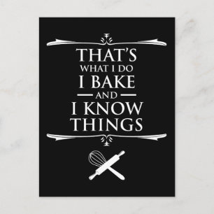 That's What I Do - I Bake And I Know Things Postcard