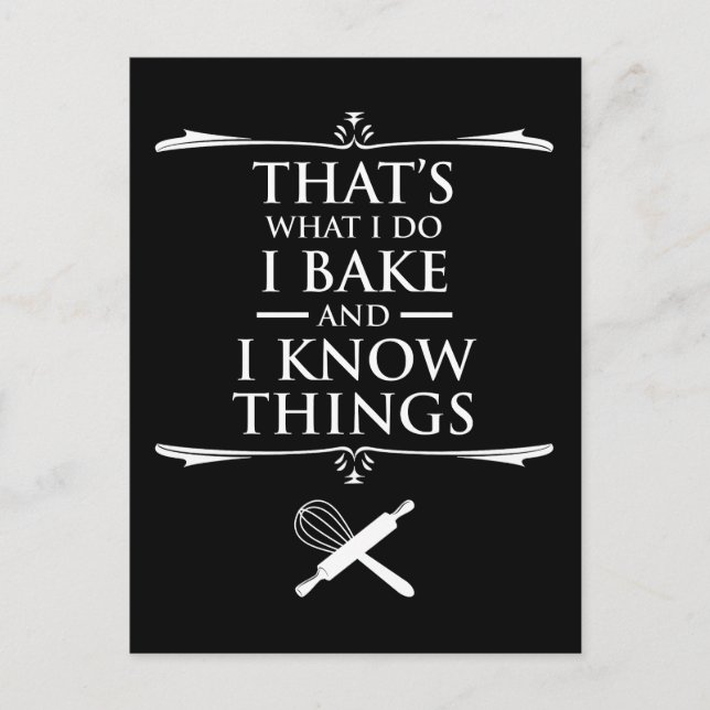 That's What I Do - I Bake And I Know Things Postcard (Front)