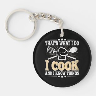 That's What I Do I Cook And I Know Things Funny Co Key Ring