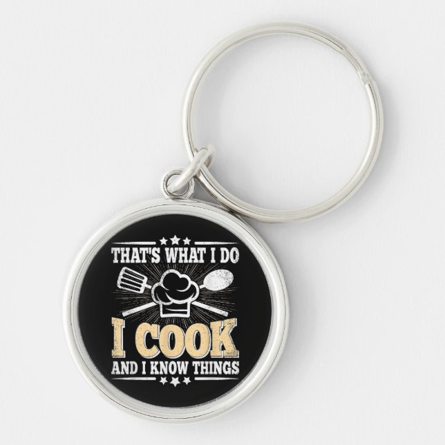 That's What I Do I Cook And I Know Things Funny Co Key Ring (Front)