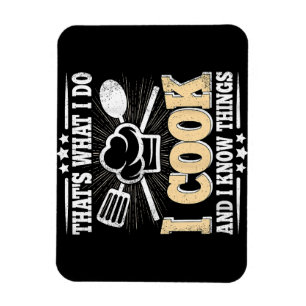 That's What I Do I Cook And I Know Things Funny Co Magnet