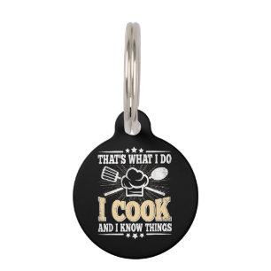 That's What I Do I Cook And I Know Things Funny Co Pet Tag