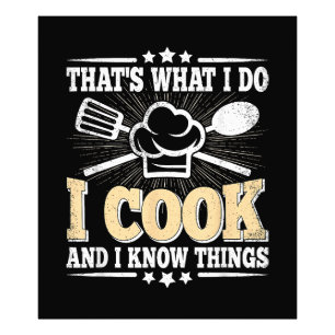 That's What I Do I Cook And I Know Things Funny Co Photo Print