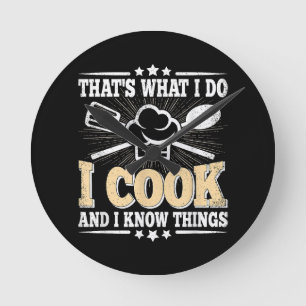 That's What I Do I Cook And I Know Things Funny Co Round Clock