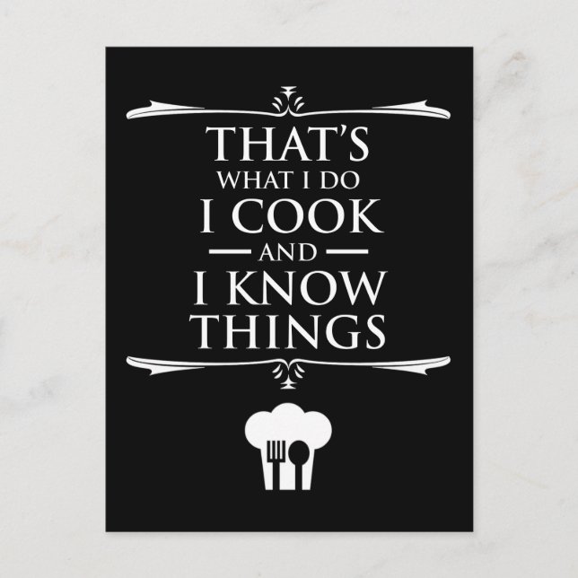 That's What I Do - I Cook And I Know Things Postcard (Front)