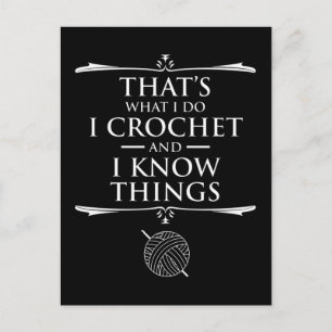 That's What I Do I Crochet And I Know Things Postcard