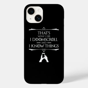 That's What I Do - I Doomscroll And I Know Things Case-Mate iPhone 14 Case