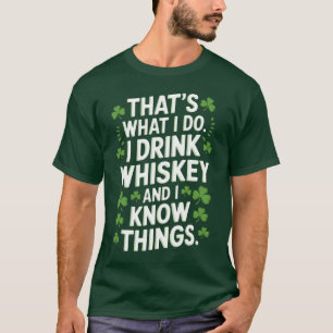That's What I Do I Drink And I Know Things Patrick T-Shirt