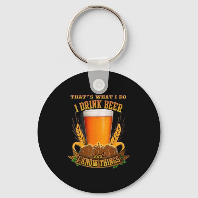 That's What I Do, I Drink Beer And I Know Things  Key Ring (Front)