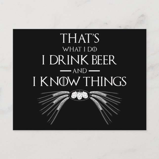 That's What I Do I Drink Beer And I Know Things Postcard (Front)