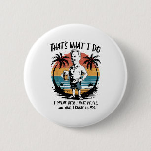 Thats What I Do I Drink Beer I Hate People I Know 6 Cm Round Badge