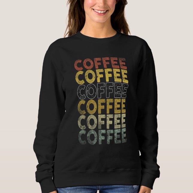 Thats What I Do I drink Coffee and I know things Sweatshirt (Front)