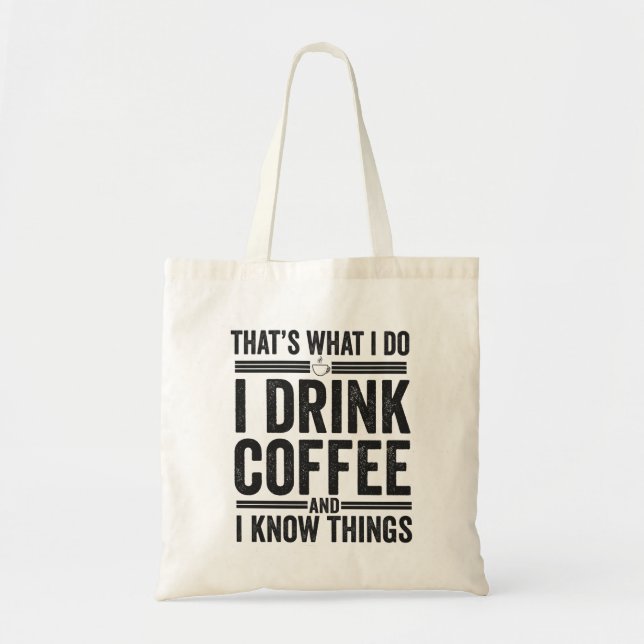 That's What I Do I Drink Coffee Funny Caffeine  Tote Bag (Front)