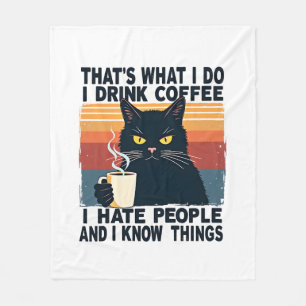 That's What I Do I Drink Coffee I Hate People And  Fleece Blanket