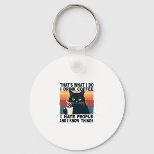 That's What I Do I Drink Coffee I Hate People And Key Ring