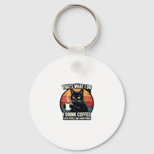 That's What I Do I Drink Coffee I Hate People And Key Ring